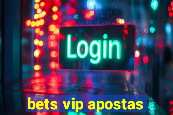 bets vip apostas